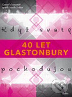 Levně Když svatý pochodujou (40 let Glastonbury) - Vojtěch Lindaur - kniha z kategorie Umenie, dizajn a architektúra