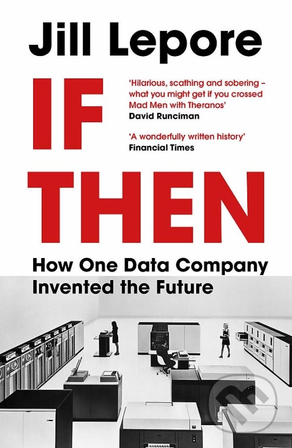 Levně If Then (How One Data Company Invented the Future) - kniha z kategorie Biznis a manažment