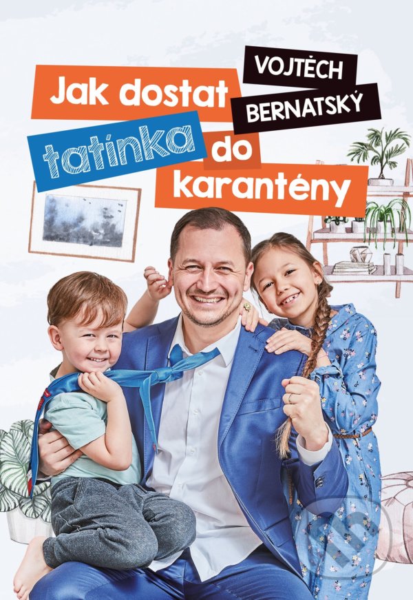 Levně Jak dostat tatínka do karantény - Vojtěch Bernatský - kniha z kategorie Beletria