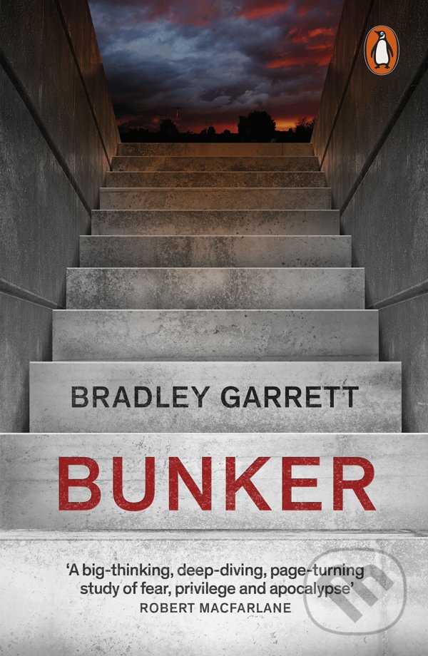 Levně Bunker (What It Takes to Survive the Apocalypse) - Bradley Garrett - kniha z kategorie Humanitné a spoločenské vedy