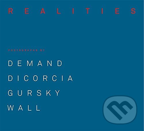 Levně Made Realities (Photographs by Thomas Demand, Philip-Lorca diCorcia, Andreas Gursky and Jeff Wall) - kniha z kategorie Fotografie