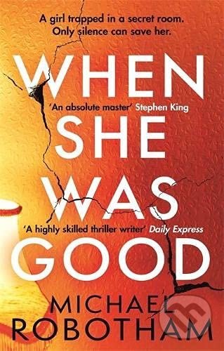 Levně When She Was Good - Michael Robotham - kniha z kategorie Thrillery
