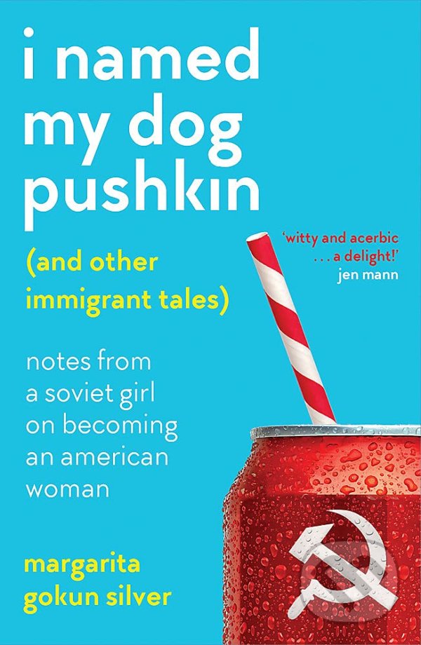 Kniha I Named My Dog Pushkin (And Other Immigrant Tales)