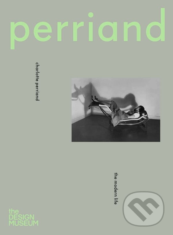 Levně Charlotte Perriand: The Modern Life - kniha z kategorie Design
