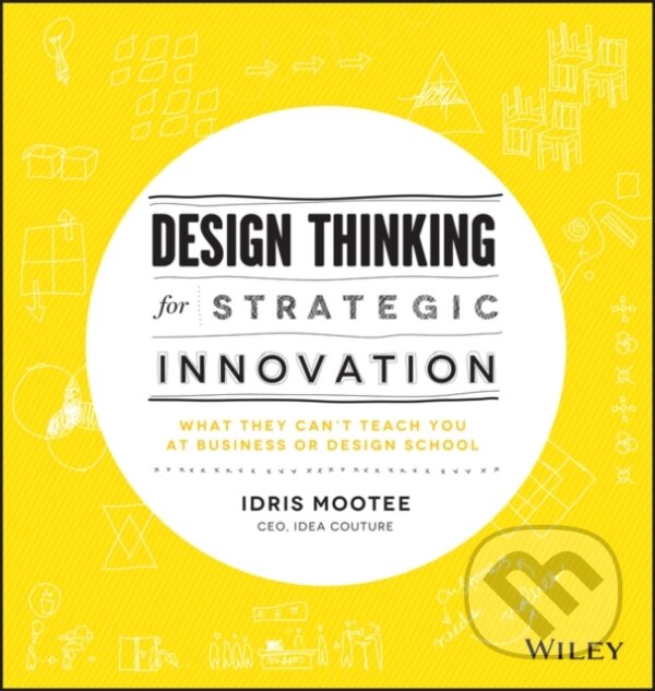 E-kniha: Design Thinking for Strategic Innovation (Idris Mootee). Wiley, 2021