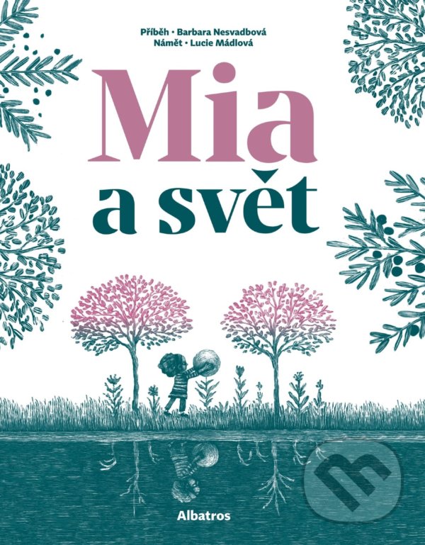 Levně Mia a svět - Barbara Nesvadbová, Lucie Mádlová - kniha z kategorie Beletria