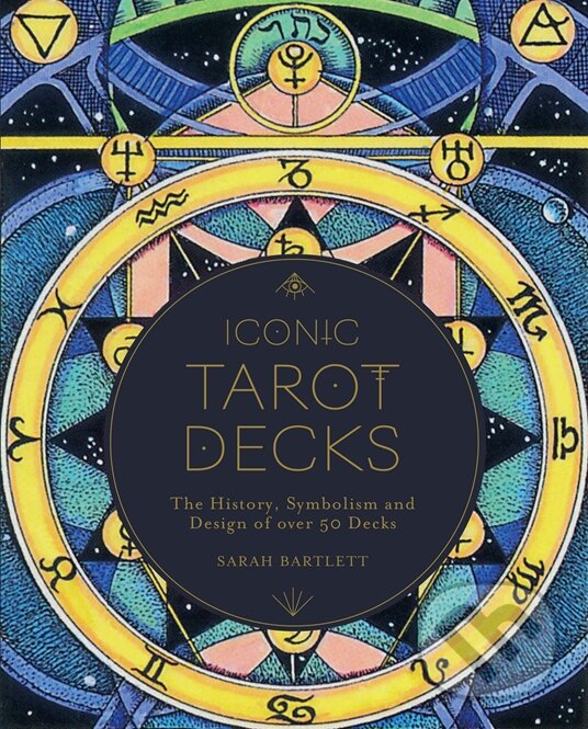 Levně Iconic Tarot Decks (The History, Symbolism and Design of over 50 Decks) - kniha z kategorie Veštenie z kariet