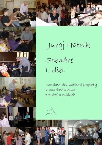 Levně Scenáre I. diel (Hudobno-dramatické projekty a hudobné dielne pre deti a mládež) - kniha z kategorie Hudba