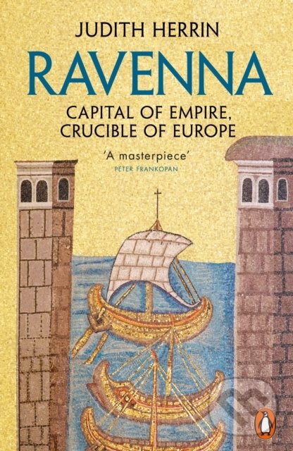 Levně Ravenna (Capital of Empire, Crucible of Europe) - Judith Herrin - kniha z kategorie História