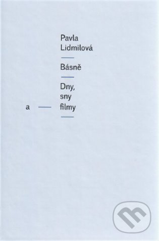 Levně Básně (Dny, sny a filmy) - Pavla Lidmilová - kniha z kategorie Poézia