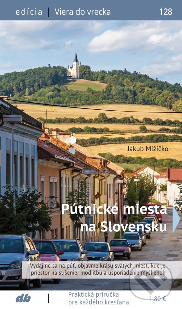 Levně Pútnické miesta na Slovensku - Jakub Mižičko - kniha z kategorie Spiritualita