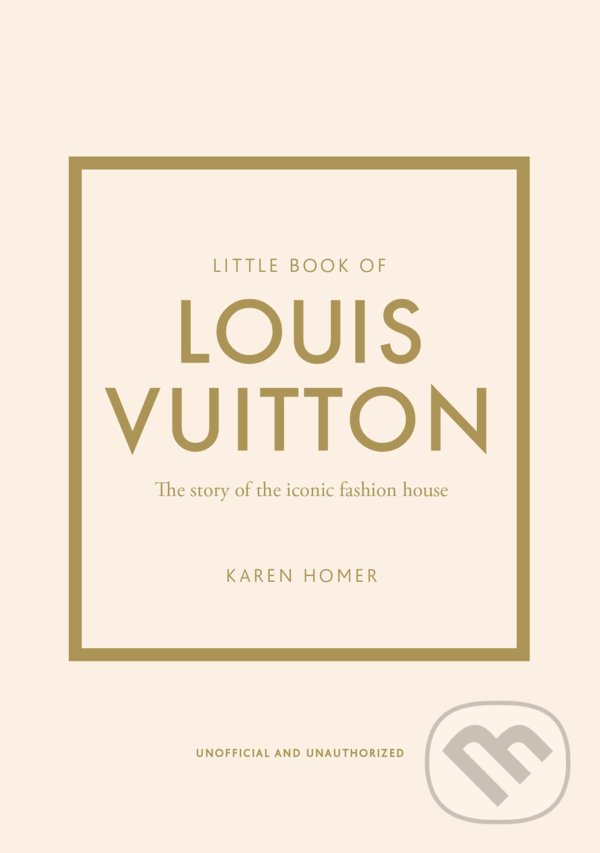 Levně Little Book of Louis Vuitton (The Story of the Iconic Fashion House) - kniha z kategorie Móda