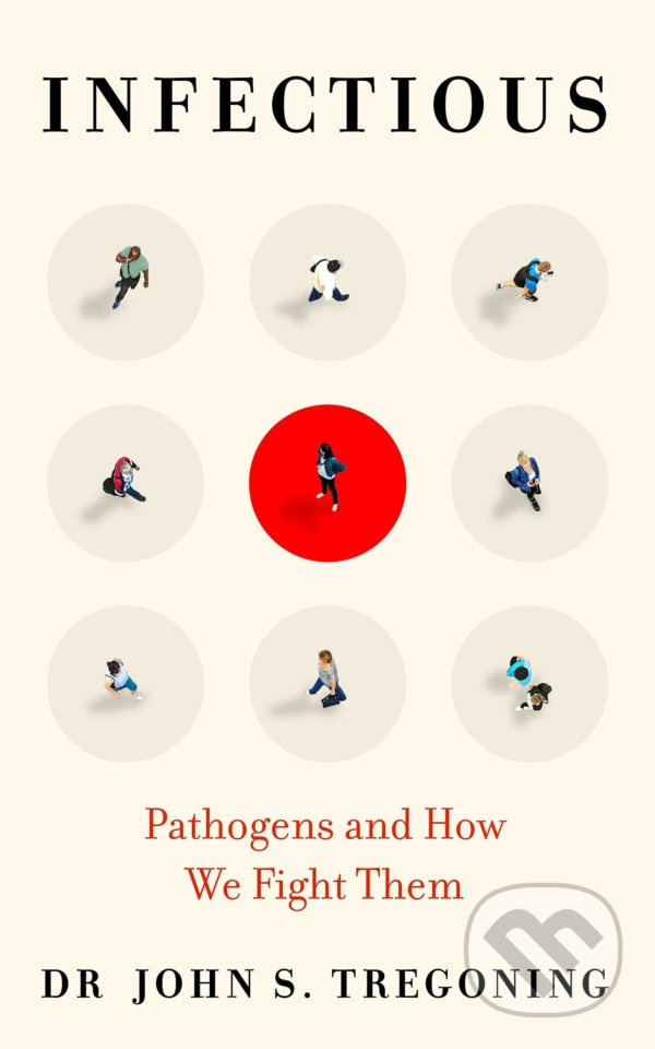 Levně Infectious (Pathogens and How We Fight Them) - John S. Tregoning - kniha z kategorie Medicína