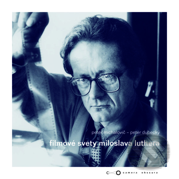 Levně Filmové svety Miloslava Luthera - Peter Michalovič, Peter Dubecký - kniha z kategorie Životopisy