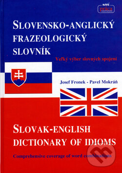 Levně Slovensko-anglický frazeologický slovník - Josef Fronek, Pavel Mokráň - kniha z kategorie Jazykové učebnice a slovníky