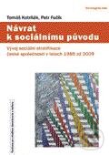 Levně Návrat k sociálnímu původu (Vývoj sociální stratifikace české společnosti v letech 1989 až 2009) - kniha z kategorie Sociológia