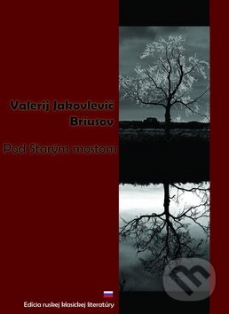 Levně Pod Starým mostom - Valerij Jakovlevič Briusov - kniha z kategorie Beletria