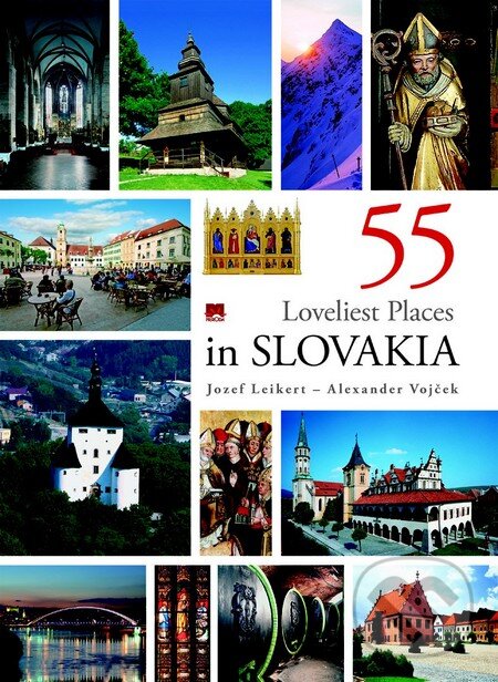 55 Loveliest Places in Slovakia - Jozef Leikert, Alexander Vojček, Príroda, 2011
