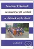 Kniha Současní Irokézové: severoameričtí indiáni a utváření jejich identit