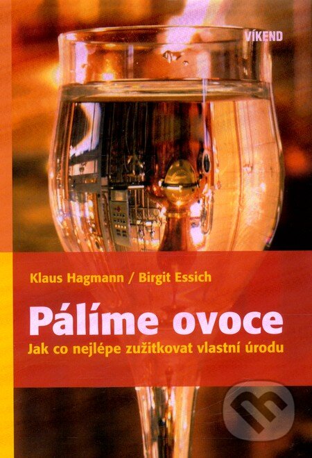 Kniha: Pálíme ovoce (Birgit Essich a Klaus Hagmann). Víkend, 2009