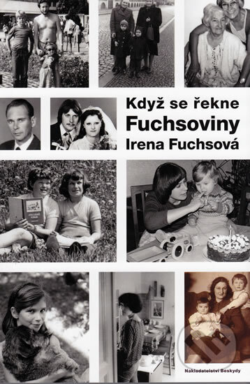 Kniha: Když se řekne Fuchsoviny (Irena Fuchsová). Beskydy, 2011