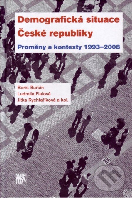 Kniha: Demografická situace České republiky (Boris Burcin a Ludmila Fialová). SLON, 2011