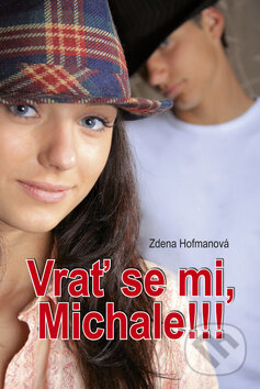 Levně Vrať se mi, Michale!!! - Zdena Hofmanová - kniha z kategorie Romantické