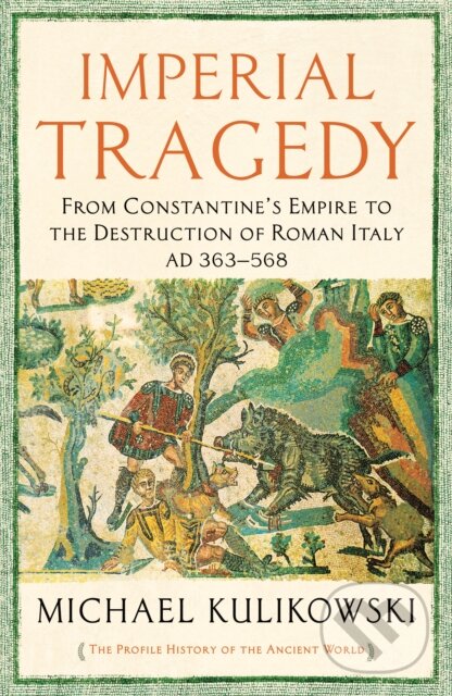 Levně Imperial Tragedy (From Constantine’s Empire to the Destruction of Roman Italy AD 363-568) - kniha z kategorie História