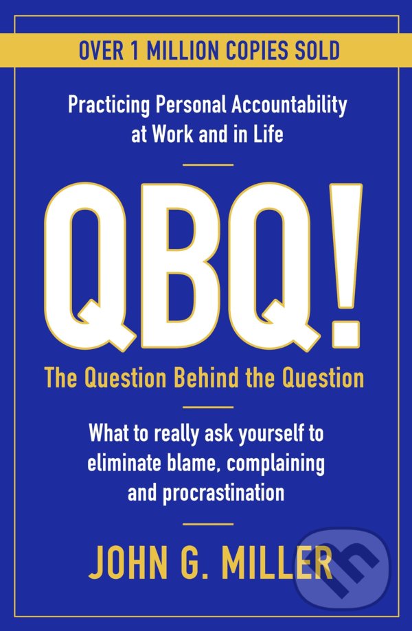Levně QBQ (The Question Behind the Question: Practicing Personal Accountability at Work and in Life) - kniha z kategorie Motivácia a sebarozvoj