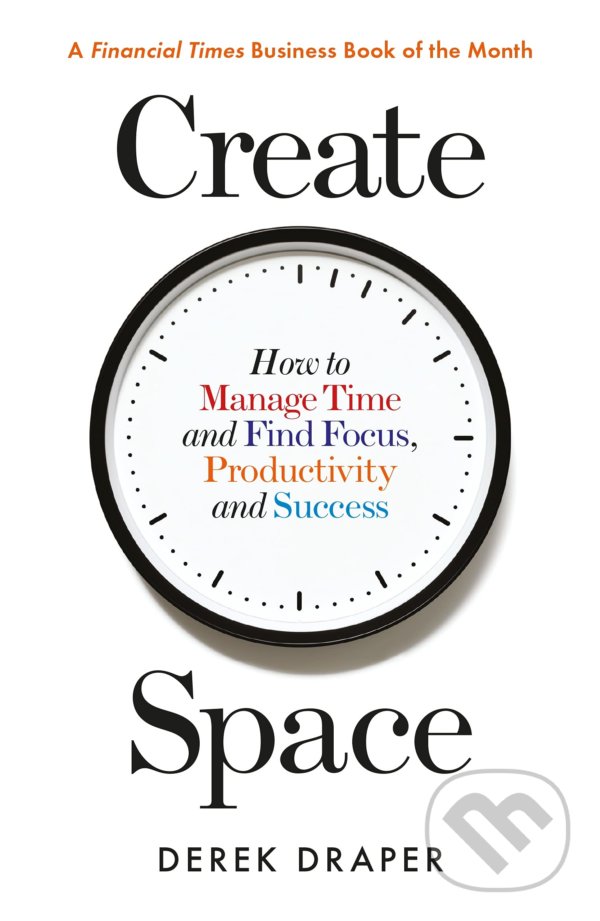 Levně Create Space (How to Manage Time and Find Focus, Productivity and Success) - kniha z kategorie Motivácia a sebarozvoj