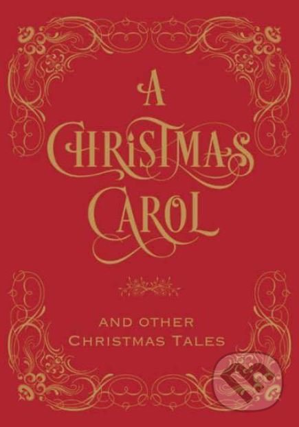 Levně Christmas Carol & Other Christmas Tales - Charles Dickens, kolektív autorov - kniha z kategorie Rozprávky