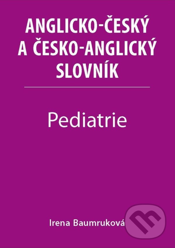 Levně Pediatrie - Anglicko-český a česko-anglický slovník - kniha z kategorie Medicína