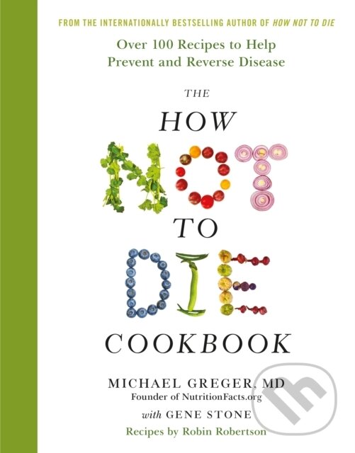 E-kniha: How Not to Die: Cookbook (Gene Stone a Michael Greger)