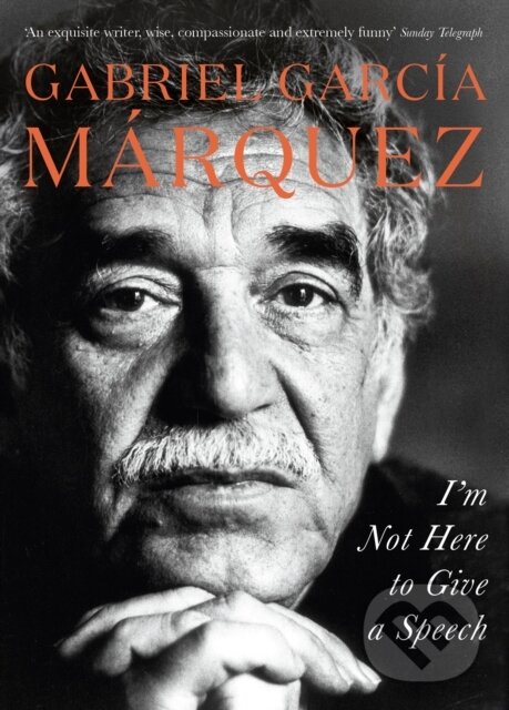 E-kniha: I'm Not Here to Give a Speech (Gabriel García Márquez)