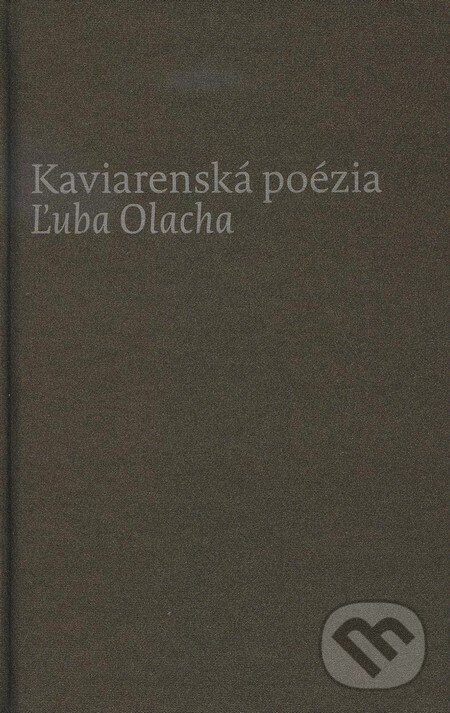Levně Kaviarenská poézia Ľuba Olacha - Ľubomír Olach - kniha z kategorie Poézia