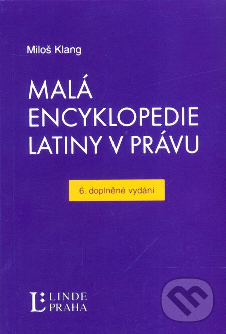Kniha: Malá encyklopedie latiny v právu (Miloš Klang). Linde, 2011
