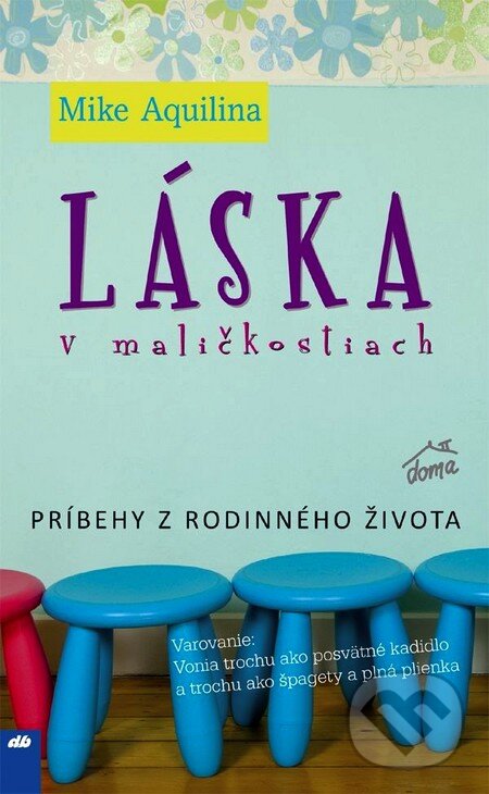 Kniha: Láska v maličkostiach (Mike Aquilina). Don Bosco, 2010