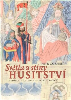 Kniha: Světla a stíny husitství (Petr Čornej). Nakladatelství Lidové noviny, 2011