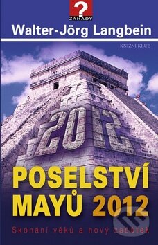 Kniha: Poselství Mayů 2012 (Knižní klub). Knižní klub, 2011