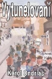 Kniha: Vytunelovaní (Karol Ondriaš)