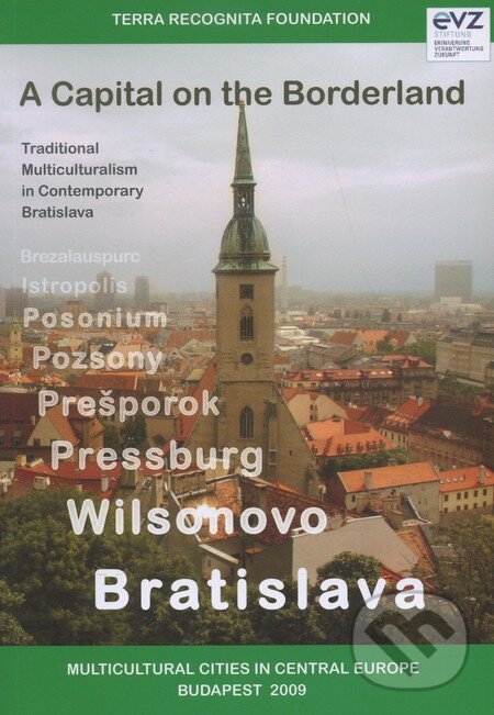 Levně The Capital on the Borderland (Traditional Multiculturalism in Contemporary Bratislava) - kniha z kategorie Mapy a cestovanie