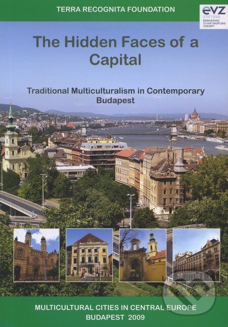 Levně The Hidden Faces of a Capital (Traditional Multiculturalism in Contemporary Budapest) - kniha z kategorie Mapy a cestovanie