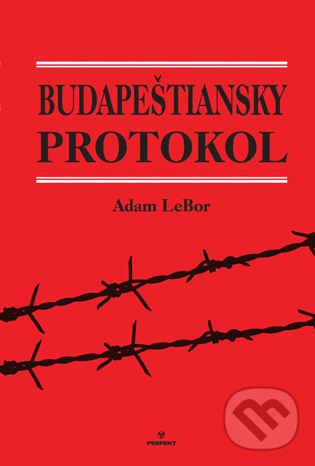 Budapeštiansky protokol - Adam LeBor, Perfekt, 2011