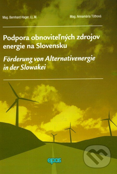 Podpora obnoviteľných zdrojov energie na Slovensku - Bernhard Hager, Annamária Tóthová, Epos, 2010
