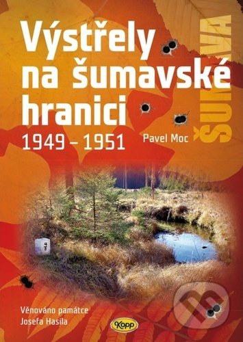Levně Výstřely na šumavské hranici 1949-1951 - Pavel Moc - kniha z kategorie História