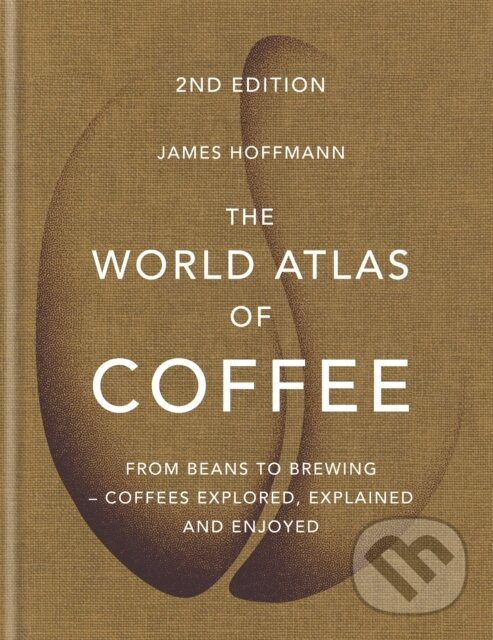 E-kniha: World Atlas of Coffee (James Hoffmann). Octopus Publishing Group, 2018