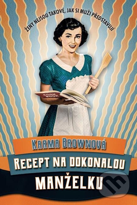 Recept na dokonalou manželku - Karma Brown, BETA - Dobrovský, 2021