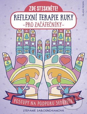 Levně Reflexní terapie ruky pro začátečníky (Postupy na podporu sebepéče) - kniha z kategorie Masáže