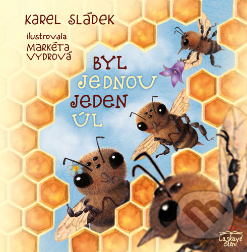 Levně Byl jednou jeden úl - Karel Sládek, Markéty Vydrová (ilustrátor) - kniha z kategorie Rozprávky