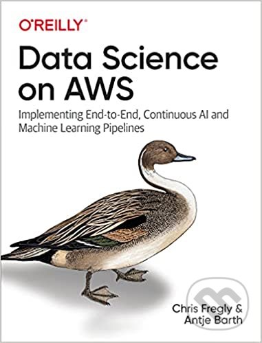 Kniha: Data Science on AWS (Chris Fregly a Antje Barth)